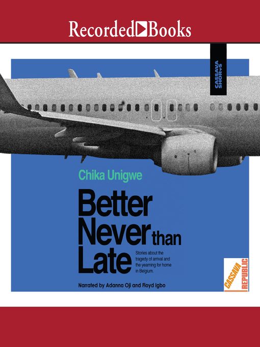 Title details for Better Never than Late by Chika Unigwe - Wait list